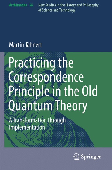 Martin Jähnert - Practicing the Correspondence Principle in the Old Quantum Theory, Häftad