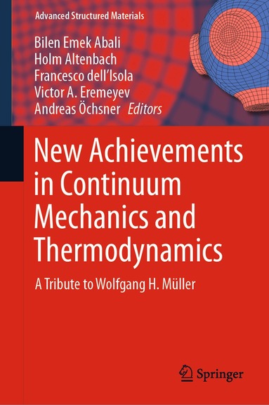 Bilen Emek Abali, Holm Altenbach, Francesco dell'Isola, Victor A. Eremeyev, Andreas Öchsner - New Achievements in Continuum Mechanics and Thermodynamics, Inbunden