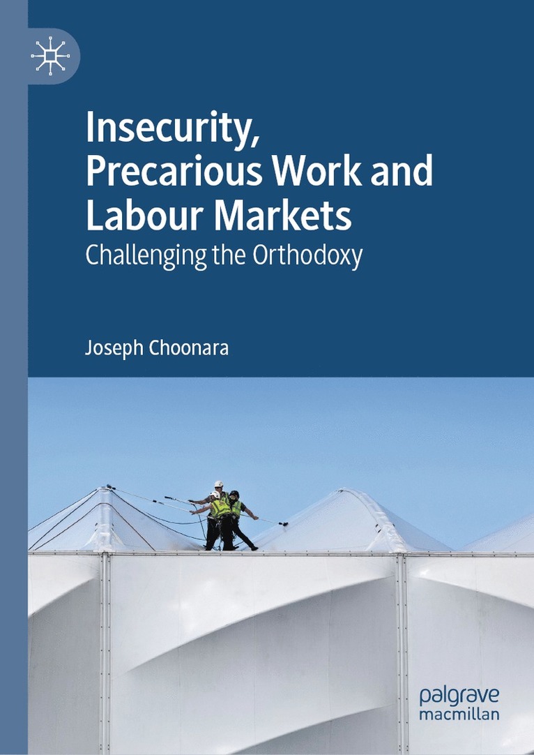 Joseph Choonara - Insecurity, Precarious Work and Labour Markets, Inbunden