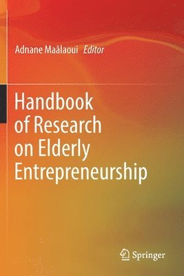 Adnane Maâlaoui, Adnane Maalaoui - Handbook of Research on Elderly Entrepreneurship, Häftad