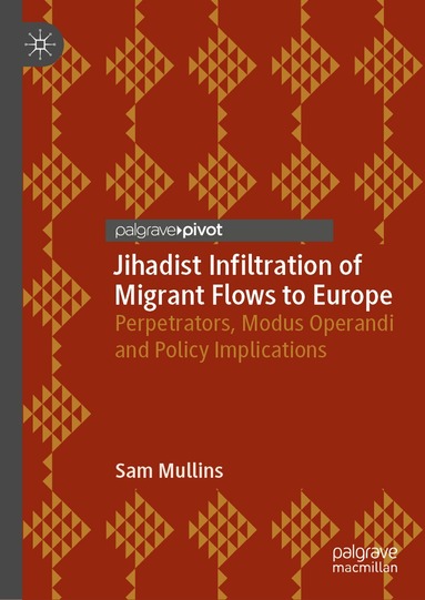 Sam Mullins - Jihadist Infiltration of Migrant Flows to Europe, Inbunden