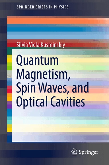 Silvia Viola Kusminskiy - Quantum Magnetism, Spin Waves, and Optical Cavities, Häftad