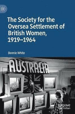 bokomslag Society for the Oversea Settlement of British Women, 1919-1964