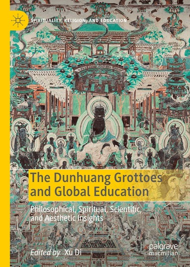 Xu Di - Dunhuang Grottoes and Global Education, Inbunden