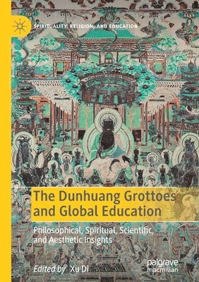 bokomslag The Dunhuang Grottoes and Global Education