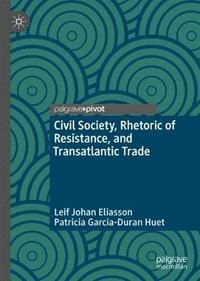 bokomslag Civil Society, Rhetoric of Resistance, and Transatlantic Trade