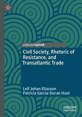 Civil Society, Rhetoric of Resistance, and Transatlantic Trade