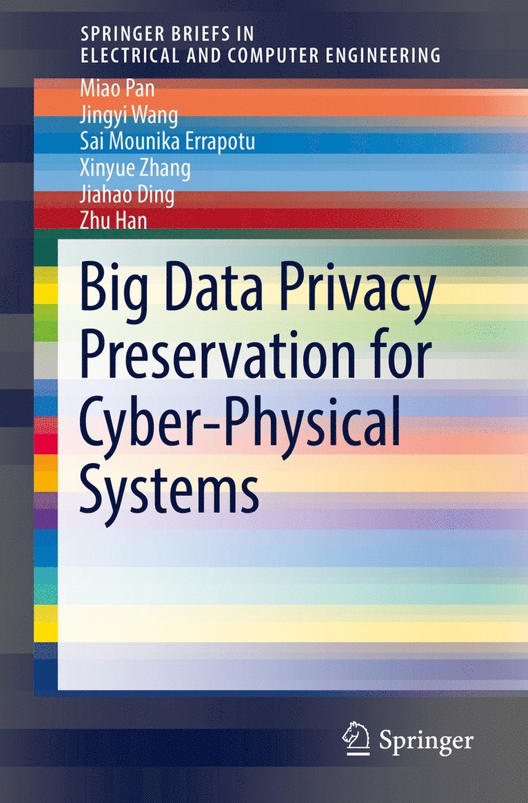 Miao Pan, Jingyi Wang, Sai Mounika Errapotu, Xinyue Zhang, Jiahao Ding, Zhu Han - Big Data Privacy Preservation for Cyber-Physical Systems, Häftad