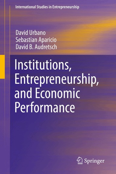 David Urbano, Sebastian Aparicio, David B. Audretsch - Institutions, Entrepreneurship, and Economic Performance, Inbunden