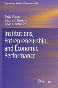 bokomslag Institutions, Entrepreneurship, and Economic Performance