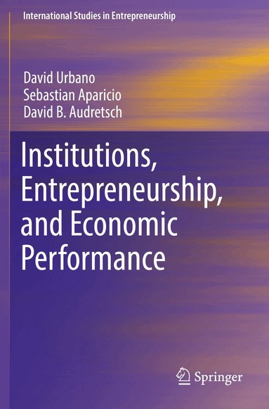 David Urbano, Sebastian Aparicio, David B. Audretsch - Institutions, Entrepreneurship, and Economic Performance, Häftad