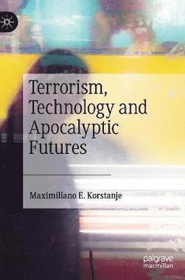 Terrorism, Technology and Apocalyptic Futures 1