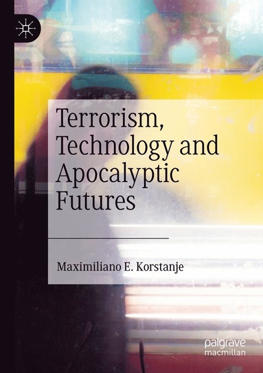 bokomslag Terrorism, Technology and Apocalyptic Futures