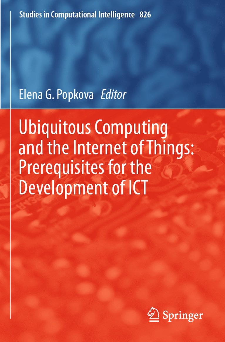 Elena G. Popkova - Ubiquitous Computing and the Internet of Things: Prerequisites for the Development of ICT, Häftad