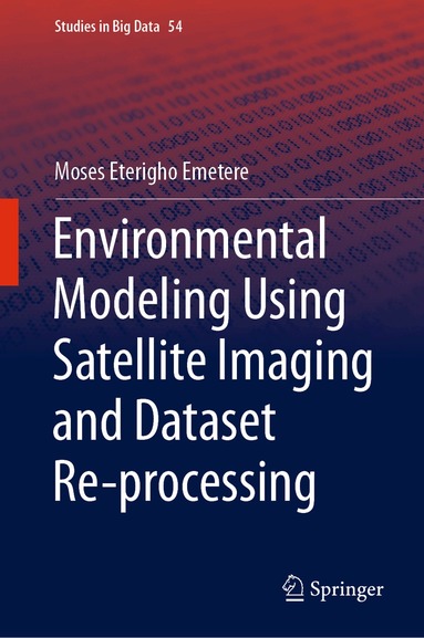 Moses Eterigho Emetere - Environmental Modeling Using Satellite Imaging and Dataset Re-processing, Häftad