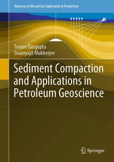 Troyee Dasgupta, Soumyajit Mukherjee - Sediment Compaction and Applications in Petroleum Geoscience, Inbunden