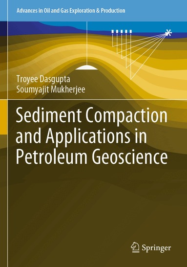 Troyee Dasgupta, Soumyajit Mukherjee - Sediment Compaction and Applications in Petroleum Geoscience, Häftad