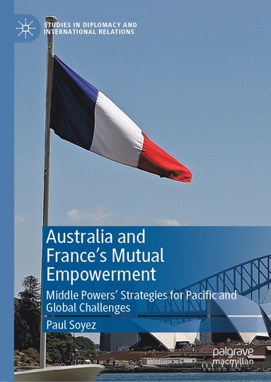 bokomslag Australia and Frances Mutual Empowerment