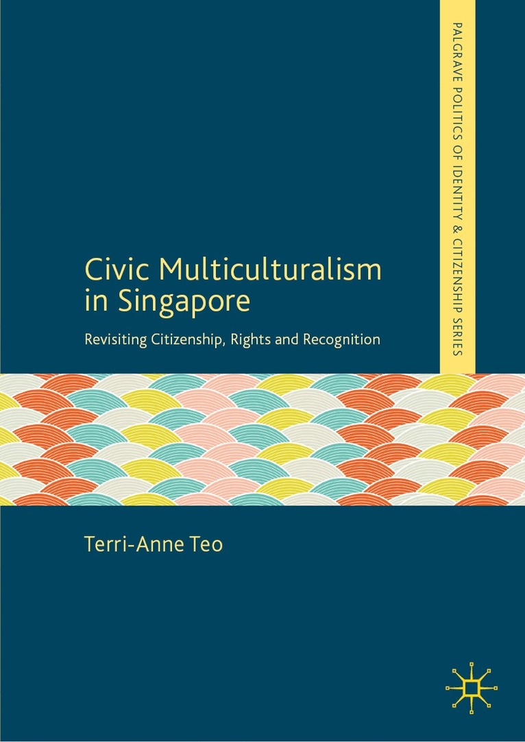Terri-Anne Teo - Civic Multiculturalism in Singapore, Inbunden