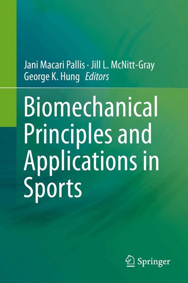 Jani Macari Pallis, Jill L. McNitt-Gray, George K. Hung - Biomechanical Principles and Applications in Sports, Inbunden
