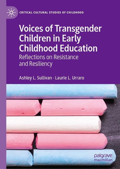 Ashley L. Sullivan, Laurie L. Urraro - Voices of Transgender Children in Early Childhood Education, Inbunden