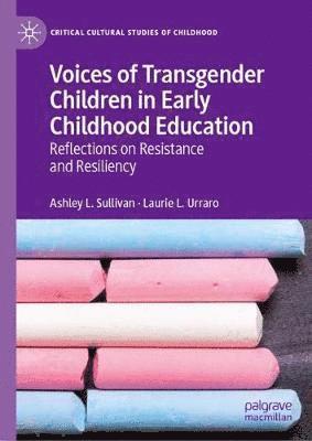 Ashley L. Sullivan, Laurie L. Urraro - Voices of Transgender Children in Early Childhood Education, Inbunden