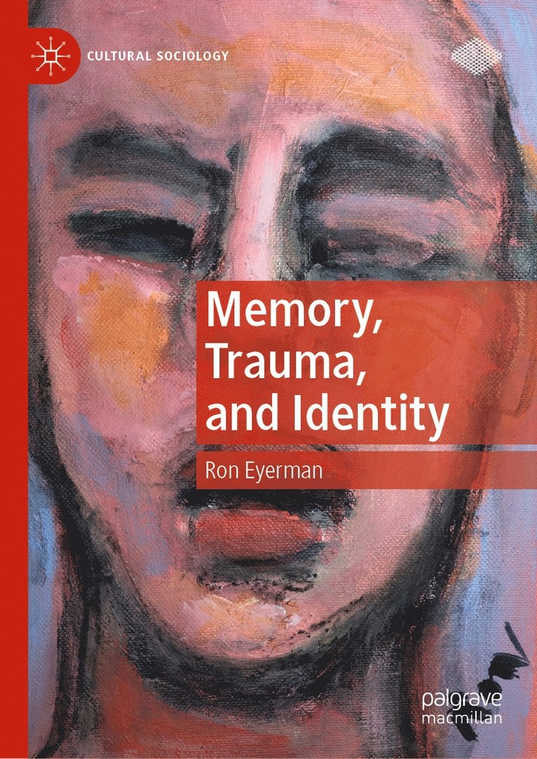 Ron Eyerman - Memory, Trauma, and Identity, Inbunden