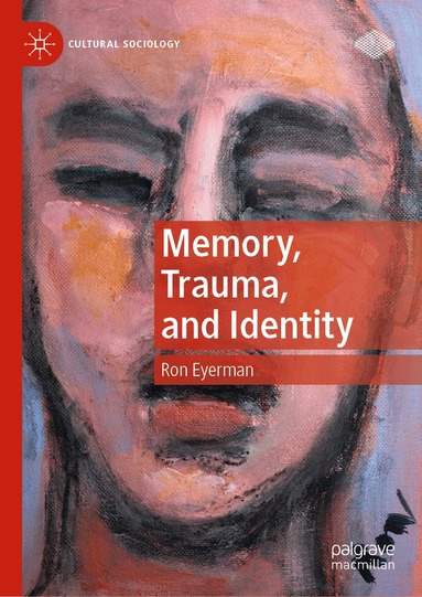 Ron Eyerman - Memory, Trauma, and Identity, Häftad