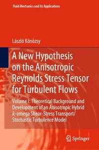 bokomslag A New Hypothesis on the Anisotropic Reynolds Stress Tensor for Turbulent Flows