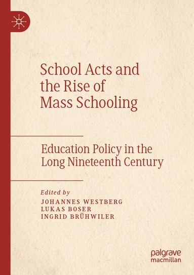 Johannes Westberg, Lukas Boser, Ingrid Brühwiler - School Acts and the Rise of Mass Schooling, Häftad
