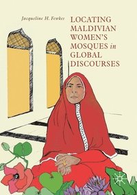 bokomslag Locating Maldivian Women's Mosques in Global Discourses