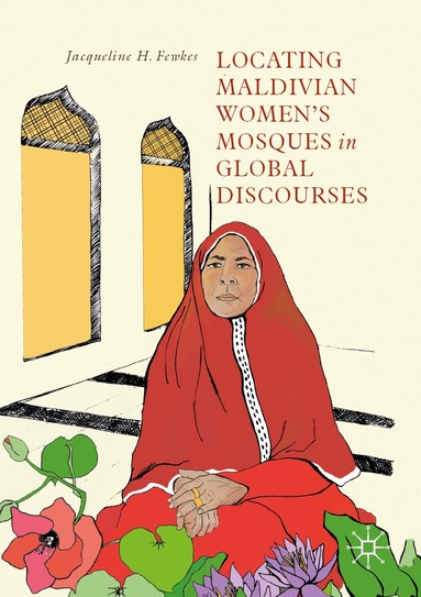 Jacqueline H. Fewkes - Locating Maldivian Women’s Mosques in Global Discourses, Häftad