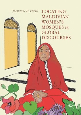 bokomslag Locating Maldivian Womens Mosques in Global Discourses