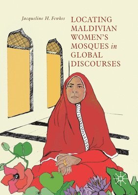 bokomslag Locating Maldivian Women's Mosques in Global Discourses