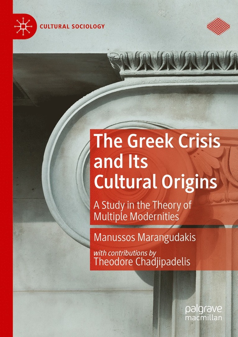 Manussos Marangudakis - Greek Crisis and Its Cultural Origins, Häftad