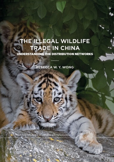 Rebecca W. Y. Wong - Illegal Wildlife Trade in China, Häftad