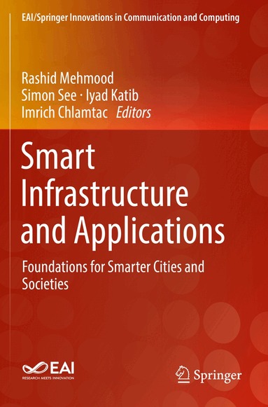 Rashid Mehmood, Simon See, Iyad Katib, Imrich Chlamtac - Smart Infrastructure and Applications, Häftad