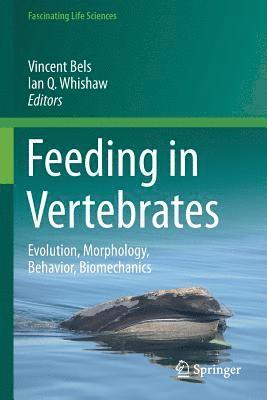 Feeding in Vertebrates: Evolution, Morphology, Behavior, Biomechanics