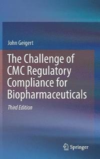 bokomslag The Challenge of CMC Regulatory Compliance for Biopharmaceuticals
