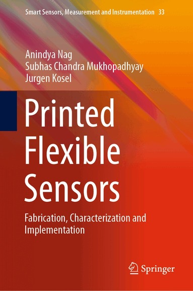Anindya Nag, Subhas Chandra Mukhopadhyay, Jurgen Kosel - Printed Flexible Sensors, Inbunden