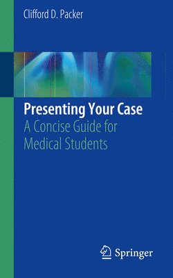 Clifford D. Packer - Presenting Your Case, Häftad