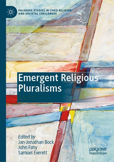 Jan-Jonathan Bock, John Fahy, Samuel Everett - Emergent Religious Pluralisms, Inbunden