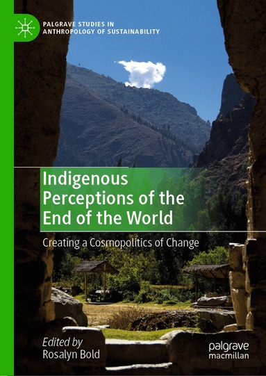 Rosalyn Bold - Indigenous Perceptions of the End of the World, Inbunden