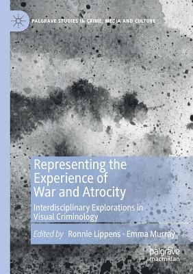 Ronnie Lippens, Emma Murray - Representing the Experience of War and Atrocity: Interdisciplinary Explorations in Visual Criminology, Häftad
