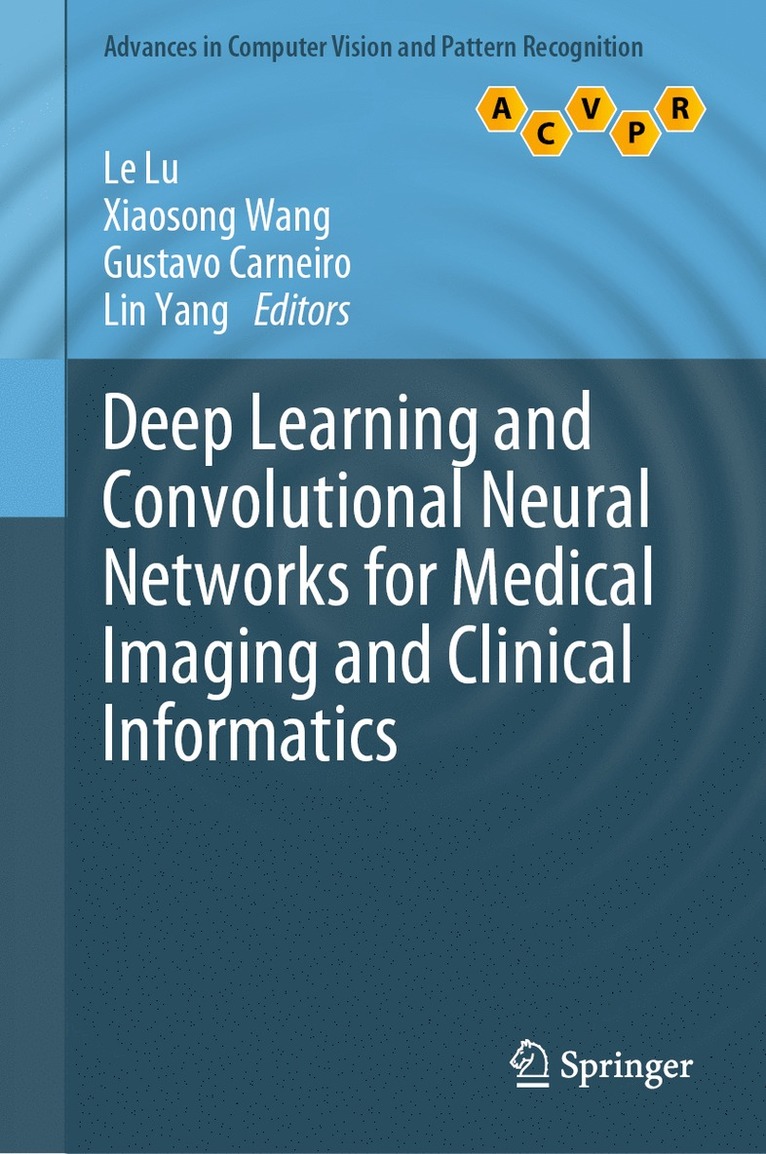 Le Lu, Xiaosong Wang, Gustavo Carneiro, Lin Yang - Deep Learning and Convolutional Neural Networks for Medical Imaging and Clinical Informatics, Inbunden