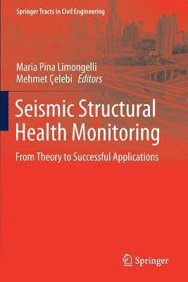 Maria Pina Limongelli, Mehmet Celebi - Seismic Structural Health Monitoring: From Theory to Successful Applications, Häftad