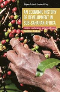 bokomslag An Economic History of Development in sub-Saharan Africa