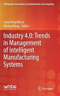 bokomslag Industry 4.0: Trends in Management of Intelligent Manufacturing Systems