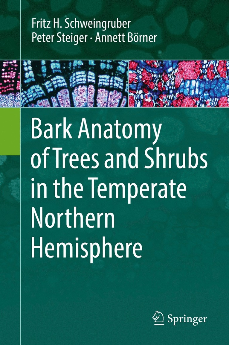 Fritz H. Schweingruber, Peter Steiger, Annett Börner, Annett Borner - Bark Anatomy of Trees and Shrubs in the Temperate Northern Hemisphere, Inbunden