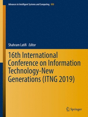 Shahram Latifi - 16th International Conference on Information Technology-New Generations (ITNG 2019), Inbunden